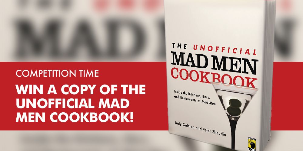 Win a copy of The Unofficial Mad Men Cookbook Win a copy of The Unofficial Mad Men Cookbook