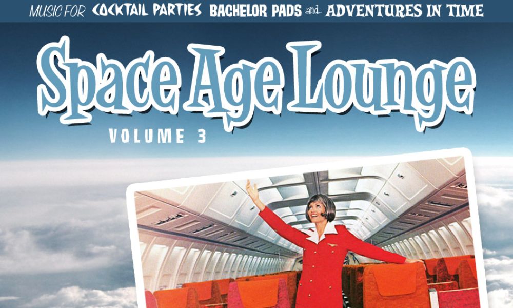 Space Age Lounge Volume 3 – Love at First Flight Space Age Lounge Volume 3 – Love at First Flight